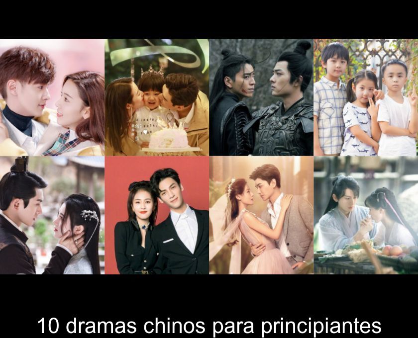 10 Dramas Chinos Para Principiantes