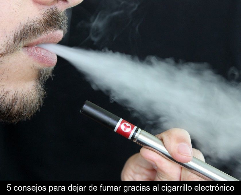 5 Consejos Para Dejar De Fumar Gracias Al Cigarrillo Electrónico