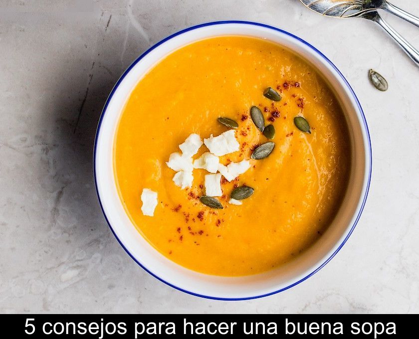 5 Consejos Para Hacer Una Buena Sopa