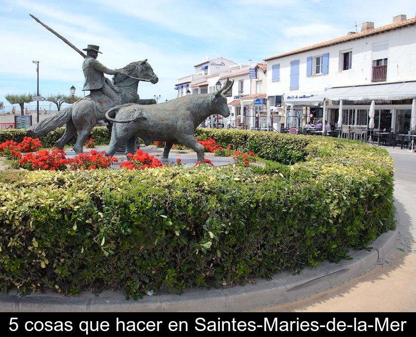 5 Cosas Que Hacer En Saintes-maries-de-la-mer