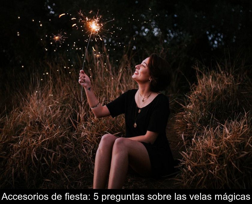 Accesorios De Fiesta: 5 Preguntas Sobre Las Velas Mágicas