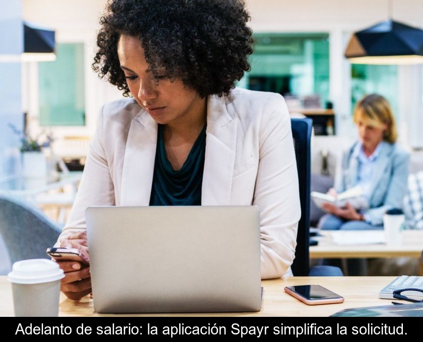 Adelanto De Salario: La Aplicación Spayr Simplifica La Solicitud.