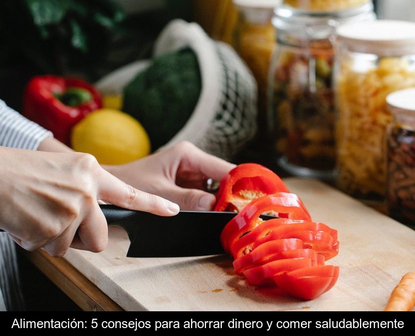 Alimentación: 5 Consejos Para Ahorrar Dinero Y Comer Saludablemente