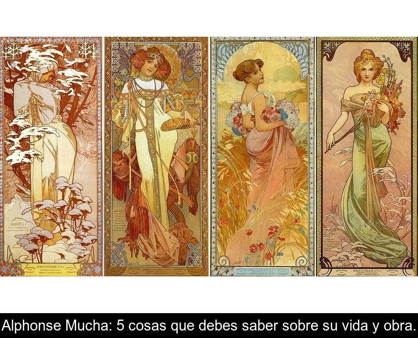 Alphonse Mucha: 5 Cosas Que Debes Saber Sobre Su Vida Y Obra.