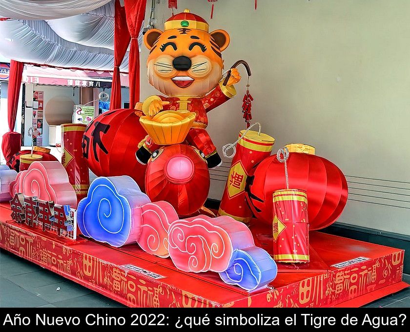 Año Nuevo Chino 2022: ¿qué Simboliza El Tigre De Agua?
