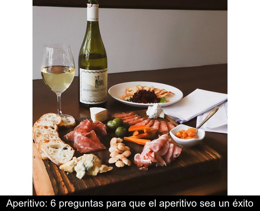 Aperitivo: 6 Preguntas Para Que El Aperitivo Sea Un éxito