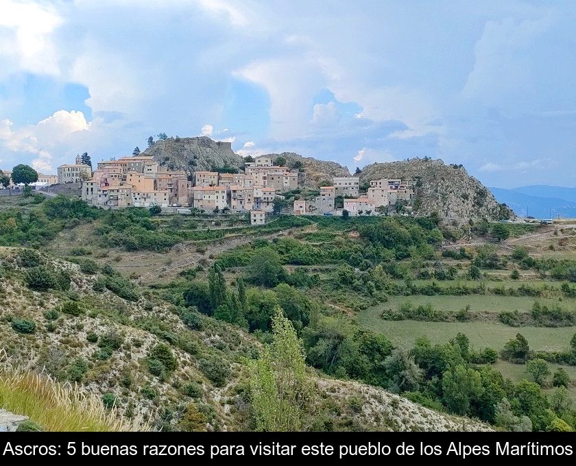 Ascros: 5 Buenas Razones Para Visitar Este Pueblo De Los Alpes Marítimos