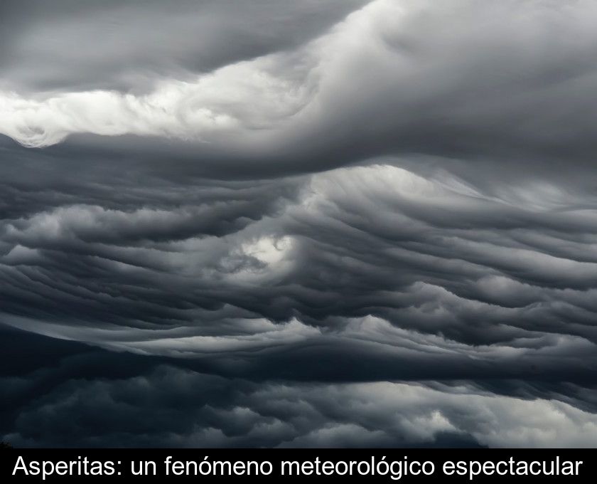 Asperitas: Un Fenómeno Meteorológico Espectacular