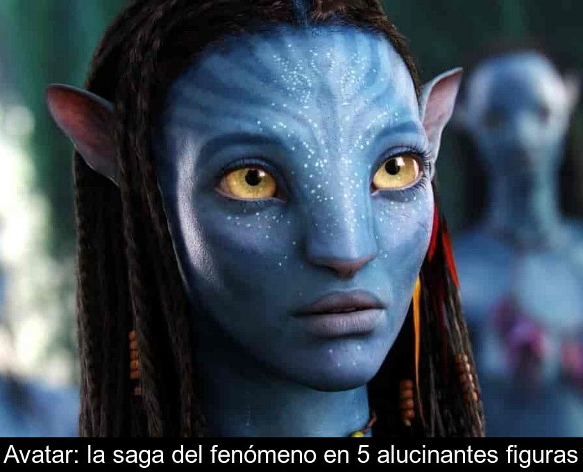 Avatar: La Saga Del Fenómeno En 5 Alucinantes Figuras