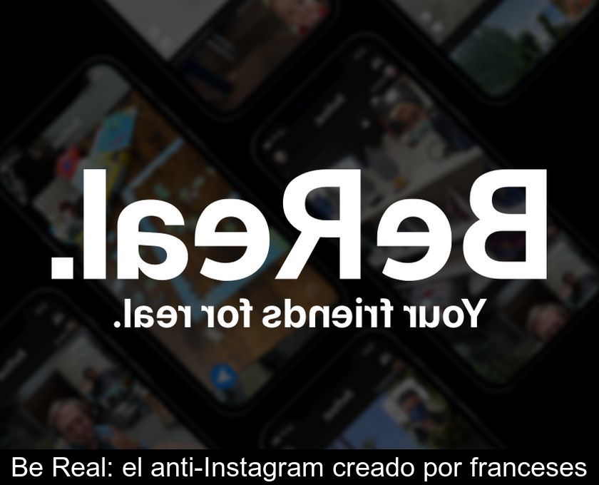 Be Real: El Anti-instagram Creado Por Franceses