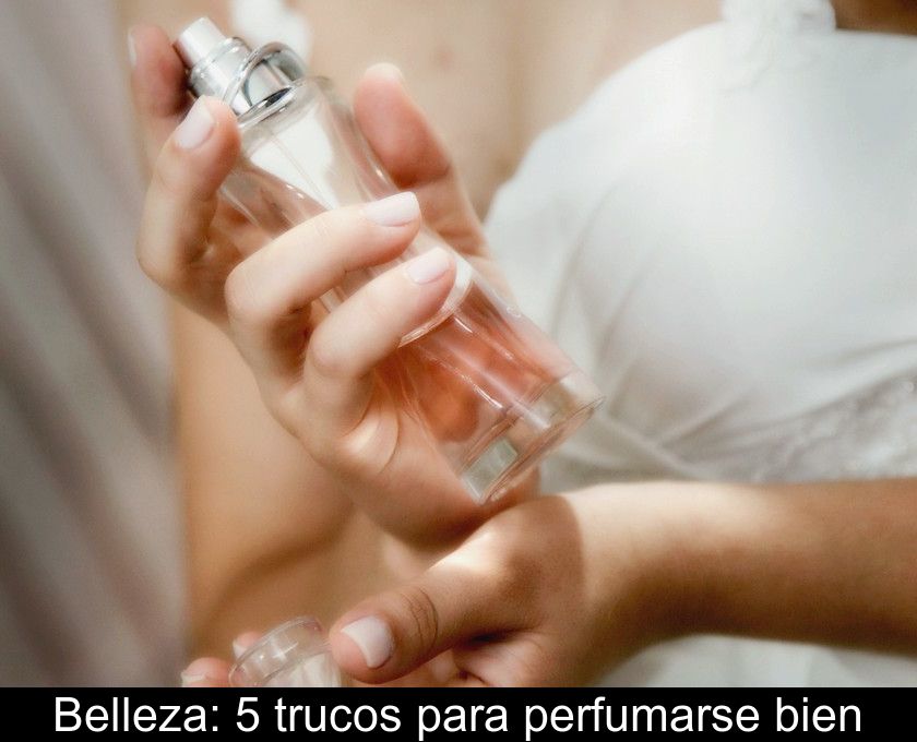 Belleza: 5 Trucos Para Perfumarse Bien