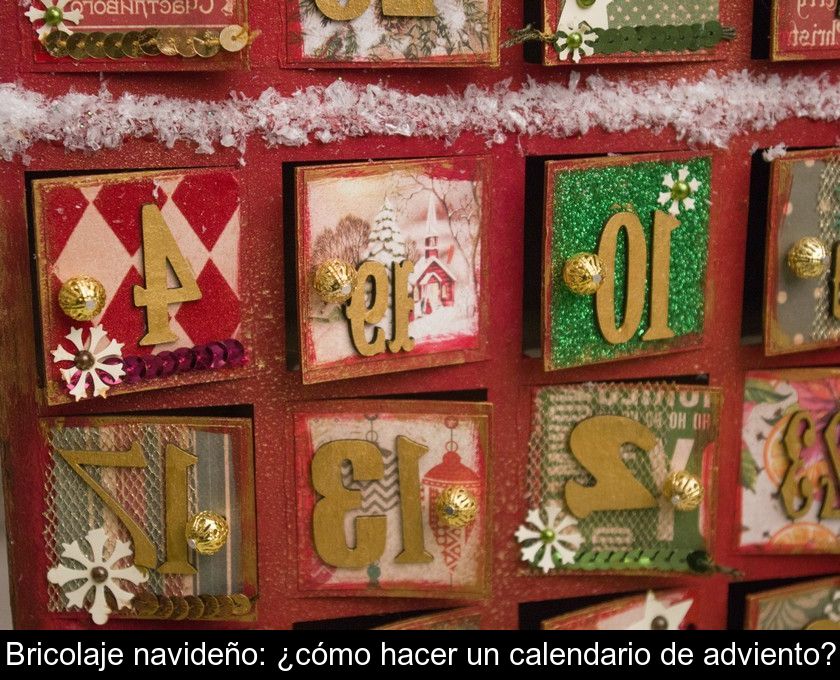 Bricolaje Navideño: ¿cómo Hacer Un Calendario De Adviento?