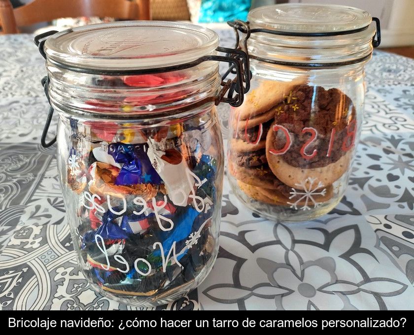 Bricolaje Navideño: ¿cómo Hacer Un Tarro De Caramelos Personalizado?