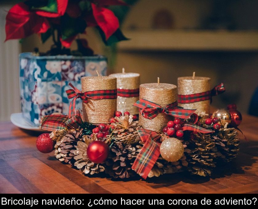 Bricolaje Navideño: ¿cómo Hacer Una Corona De Adviento?