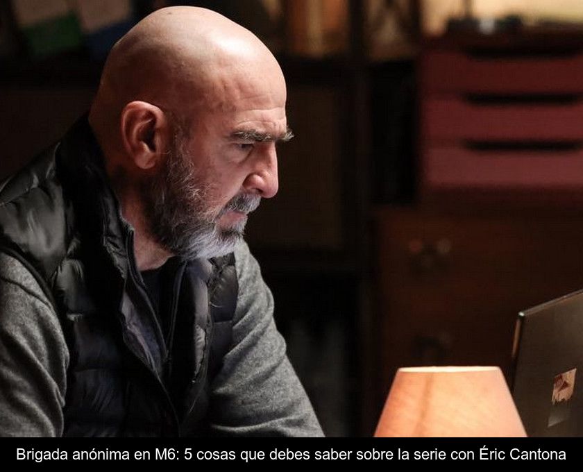 Brigada Anónima En M6: 5 Cosas Que Debes Saber Sobre La Serie Con Éric Cantona