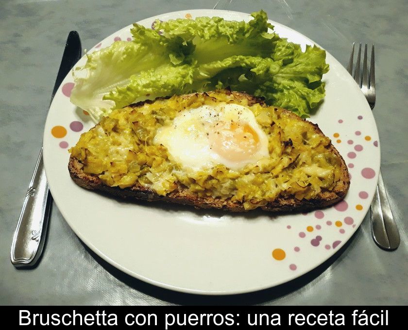 Bruschetta Con Puerros: Una Receta Fácil