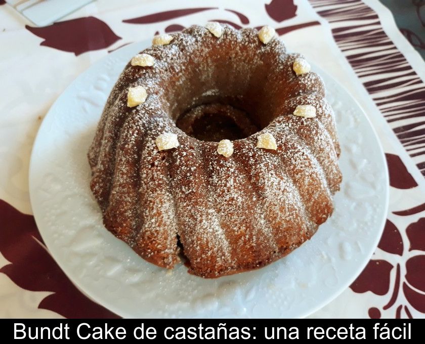 Bundt Cake De Castañas: Una Receta Fácil