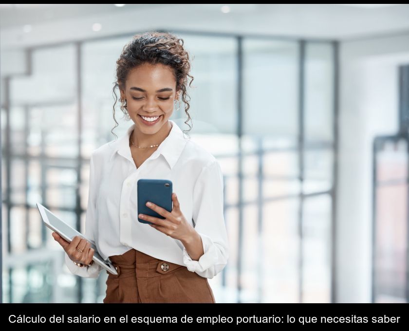 Cálculo Del Salario En El Esquema De Empleo Portuario: Lo Que Necesitas Saber