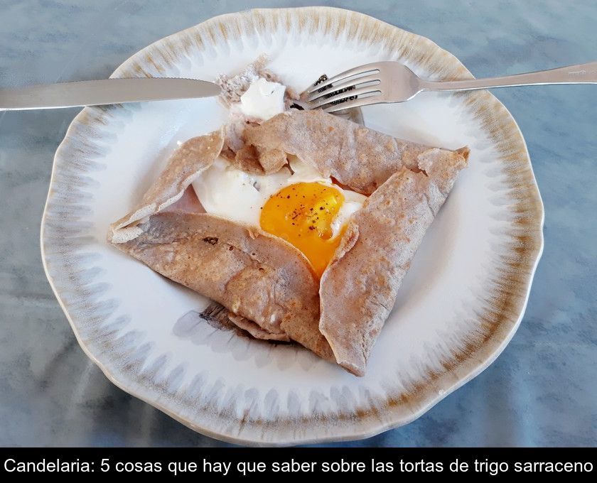 Candelaria: 5 Cosas Que Hay Que Saber Sobre Las Tortas De Trigo Sarraceno