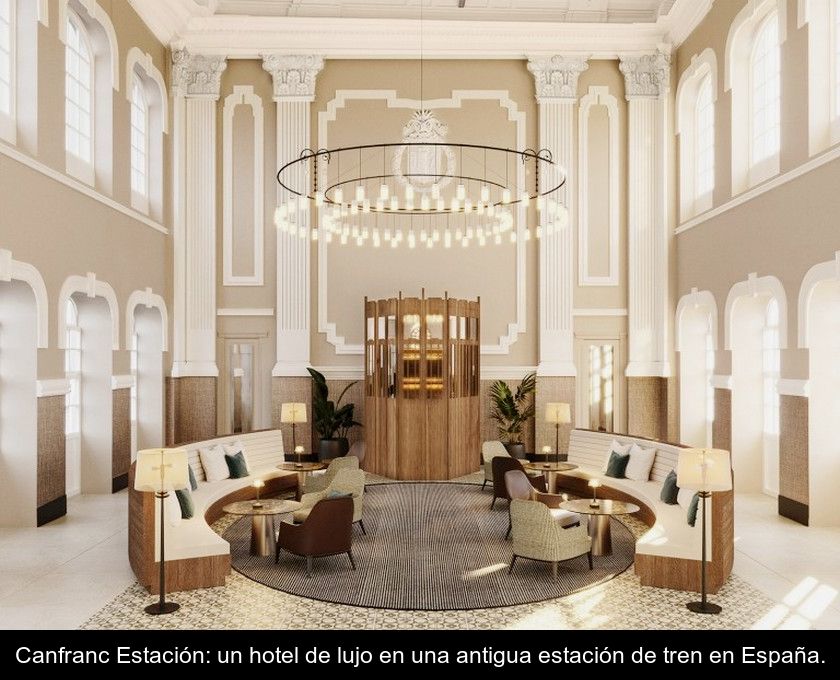 Canfranc Estación: Un Hotel De Lujo En Una Antigua Estación De Tren En España.