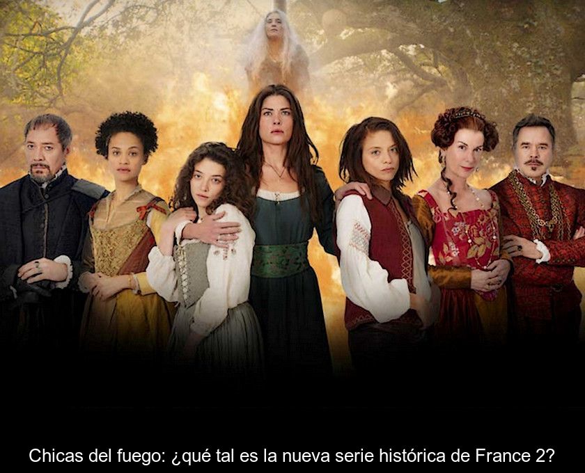 Chicas Del Fuego: ¿qué Tal Es La Nueva Serie Histórica De France 2?