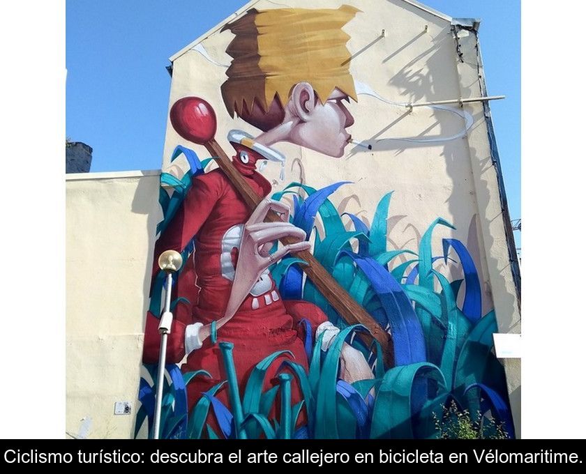 Ciclismo Turístico: Descubra El Arte Callejero En Bicicleta En Vélomaritime.