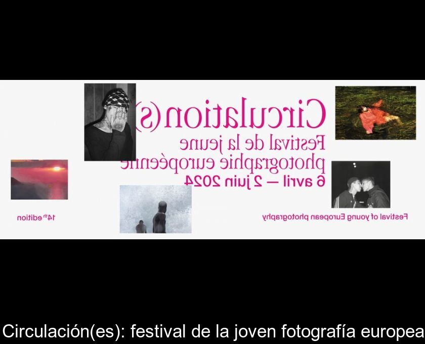Circulación(es): Festival De La Joven Fotografía Europea