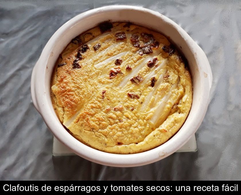 Clafoutis De Espárragos Y Tomates Secos: Una Receta Fácil