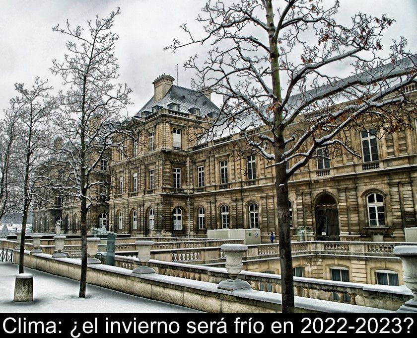 Clima: ¿el Invierno Será Frío En 2022-2023?