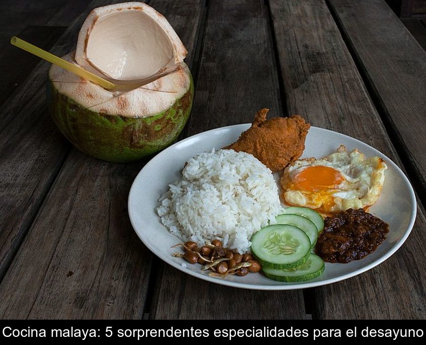 Cocina Malaya: 5 Sorprendentes Especialidades Para El Desayuno