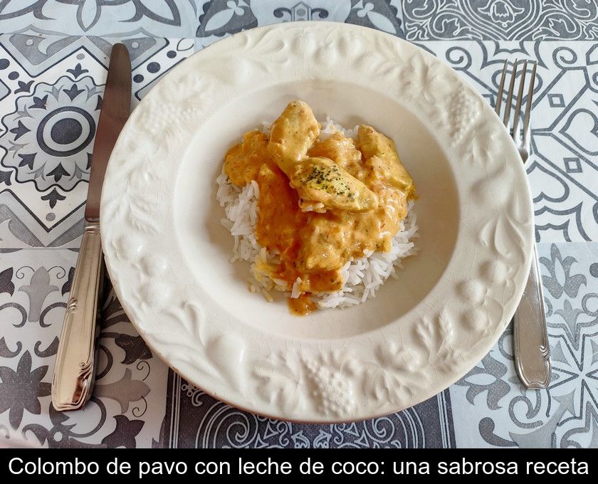 Colombo De Pavo Con Leche De Coco: Una Sabrosa Receta