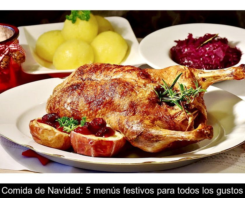 Comida De Navidad: 5 Menús Festivos Para Todos Los Gustos