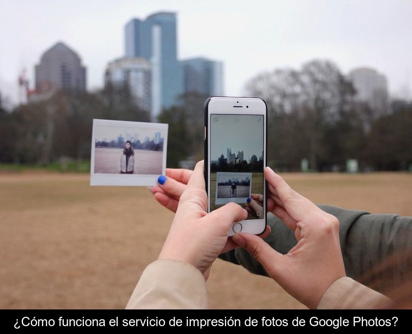 ¿cómo Funciona El Servicio De Impresión De Fotos De Google Photos?