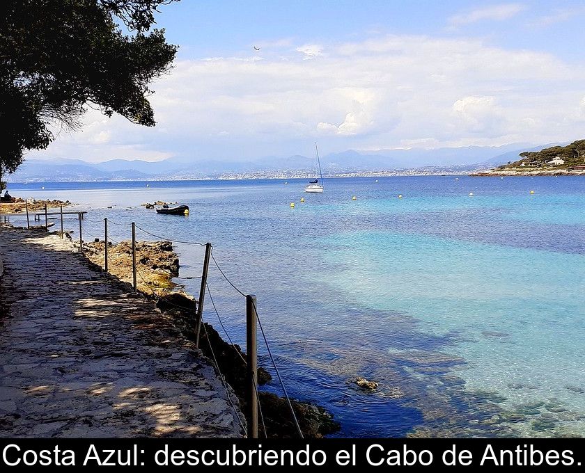 Costa Azul: Descubriendo El Cabo De Antibes.