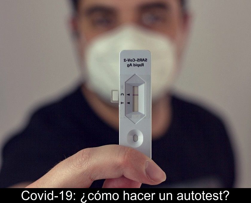 Covid-19: ¿cómo Hacer Un Autotest?