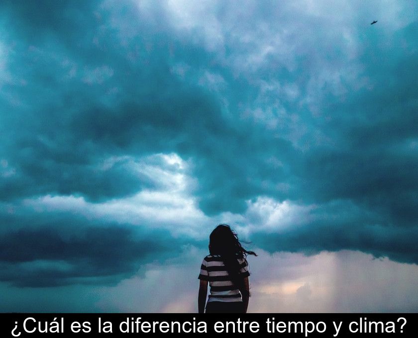 ¿cuál Es La Diferencia Entre Tiempo Y Clima?