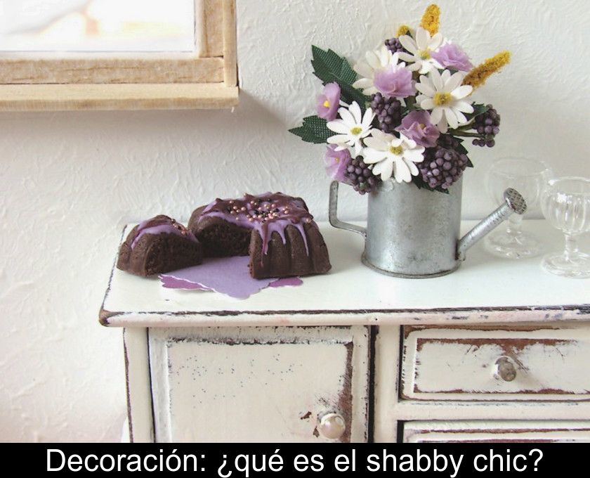 Decoración: ¿qué Es El Shabby Chic?