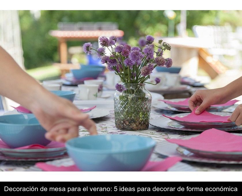 Decoración De Mesa Para El Verano: 5 Ideas Para Decorar De Forma Económica