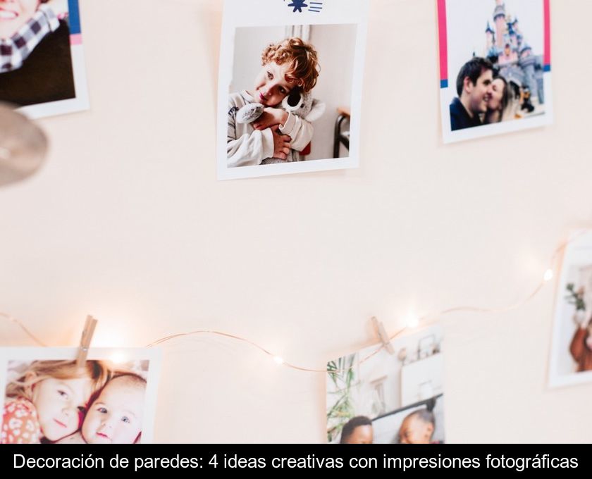 Decoración De Paredes: 4 Ideas Creativas Con Impresiones Fotográficas