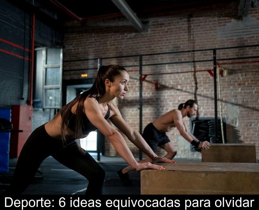 Deporte: 6 Ideas Equivocadas Para Olvidar