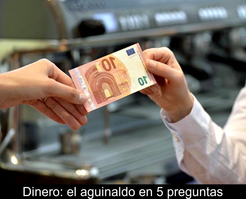 Dinero: El Aguinaldo En 5 Preguntas