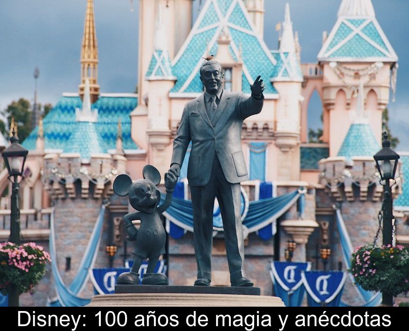 Disney: 100 Años De Magia Y Anécdotas