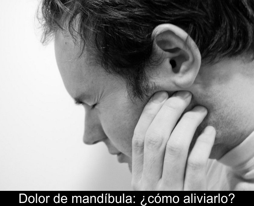 Dolor De Mandíbula: ¿cómo Aliviarlo?