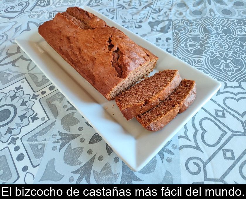 El Bizcocho De Castañas Más Fácil Del Mundo.