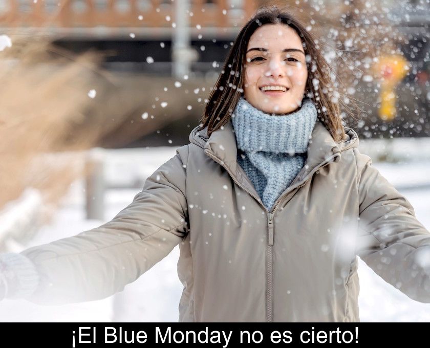 ¡el Blue Monday No Es Cierto!