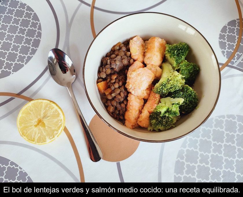 El Bol De Lentejas Verdes Y Salmón Medio Cocido: Una Receta Equilibrada.