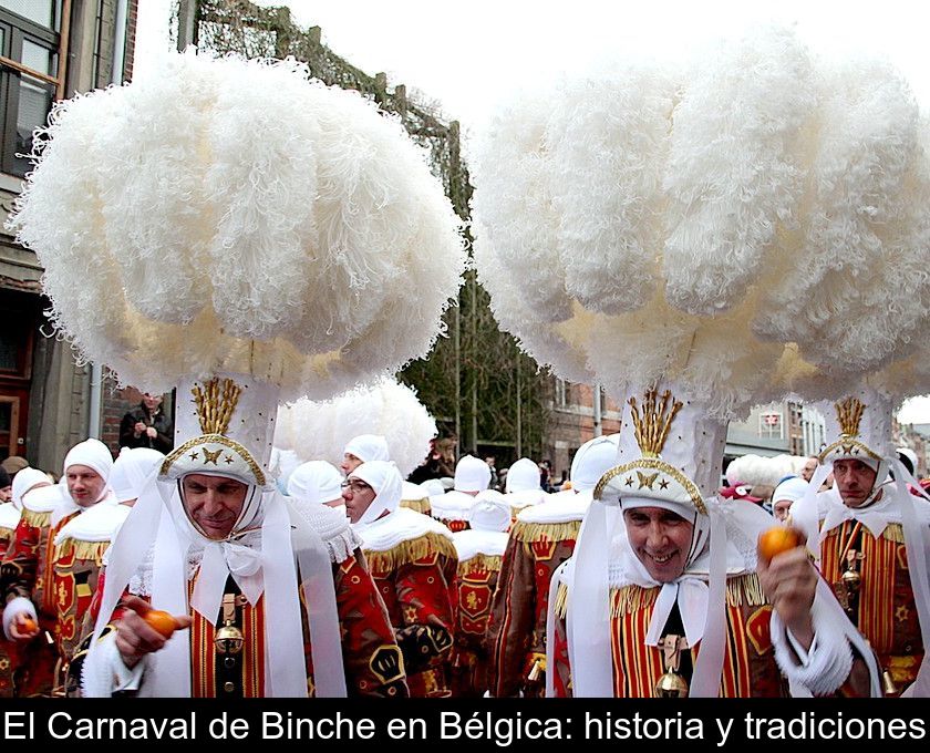 El Carnaval De Binche En Bélgica: Historia Y Tradiciones