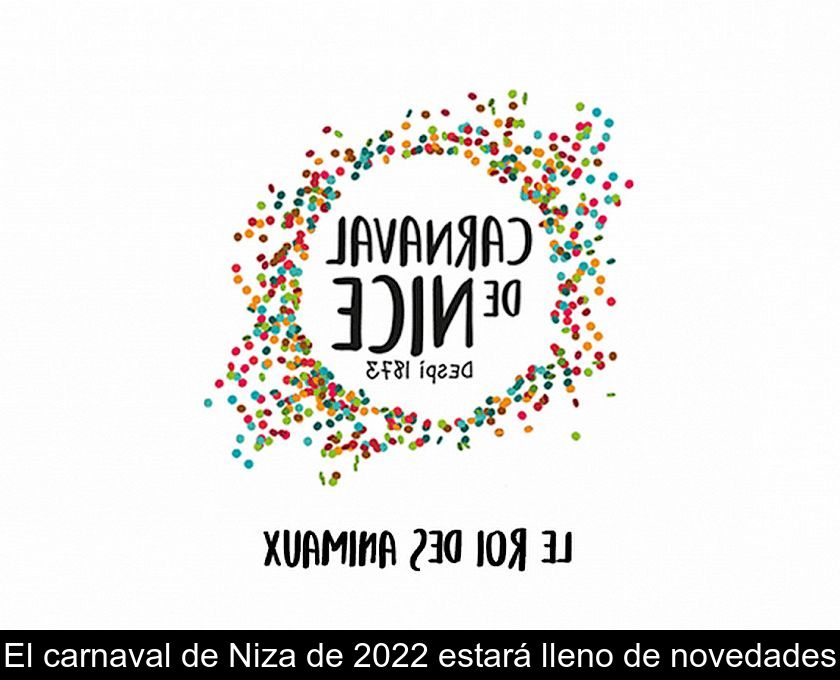 El Carnaval De Niza De 2022 Estará Lleno De Novedades