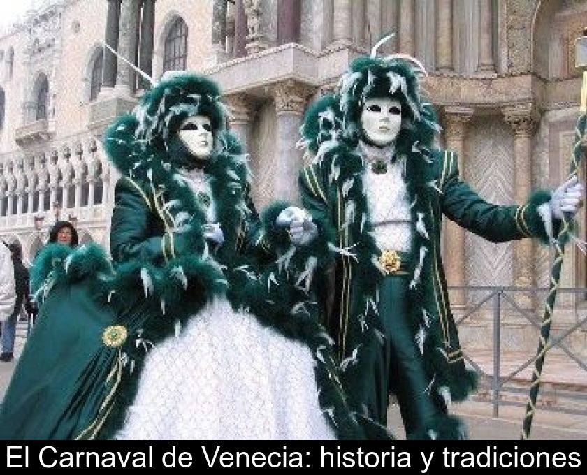 El Carnaval De Venecia: Historia Y Tradiciones