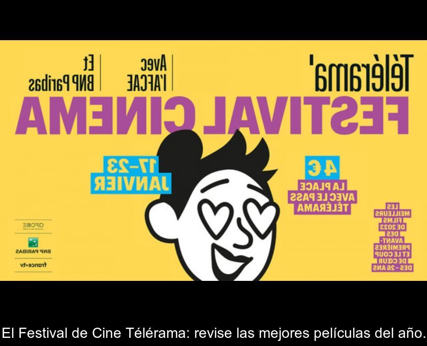 El Festival De Cine Télérama: Revise Las Mejores Películas Del Año.
